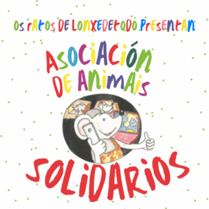 Os Ratos de Lonxedetodo presentan "Asociación de animais solidarios". Sesión das 17.30 h