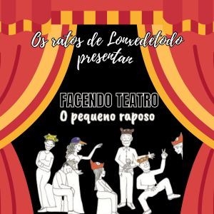 Os Ratos de Lonxedetodo presentan "Facendo teatro: O pequeno raposo"